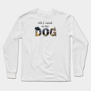 All I need is my dog - Great Dane oil painting word art Long Sleeve T-Shirt